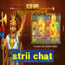 strii chat